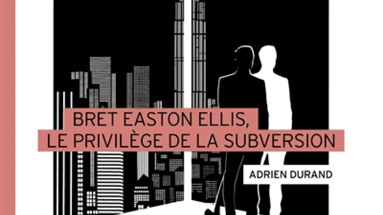 visuel Bret Easton Ellis, le privilège de la subversion