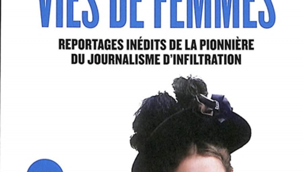visuel Vies de femmes : reportages inédits de la pionnière du journalisme d'infiltration
