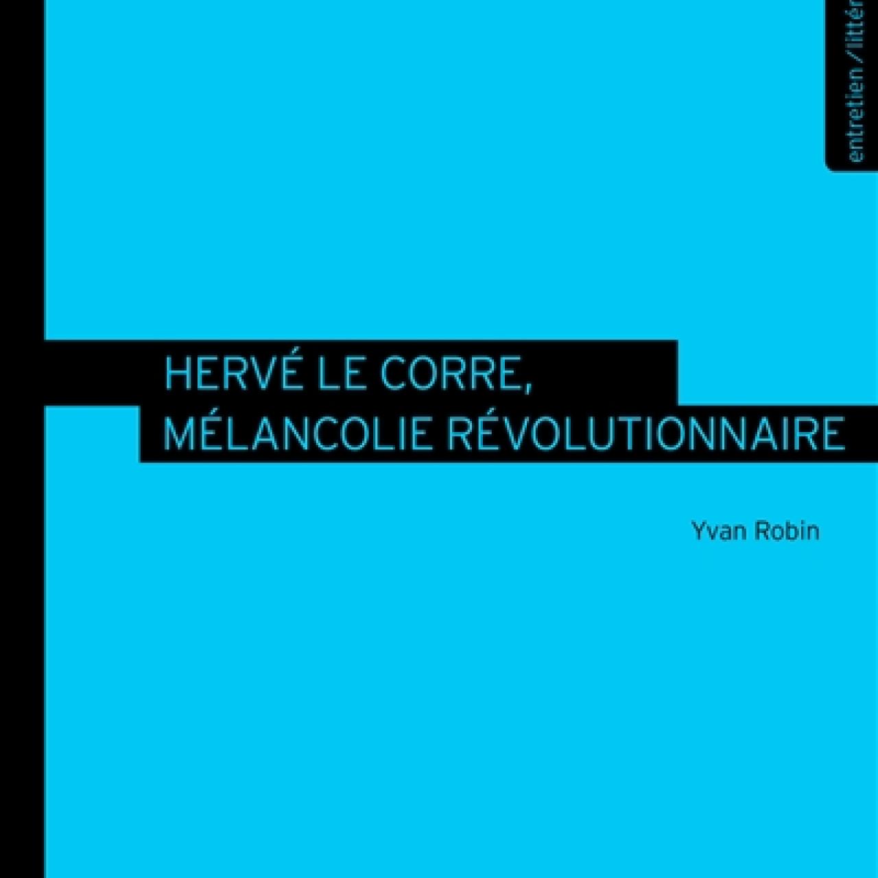 visuel Hervé Le Corre, mélancolie révolutionnaire