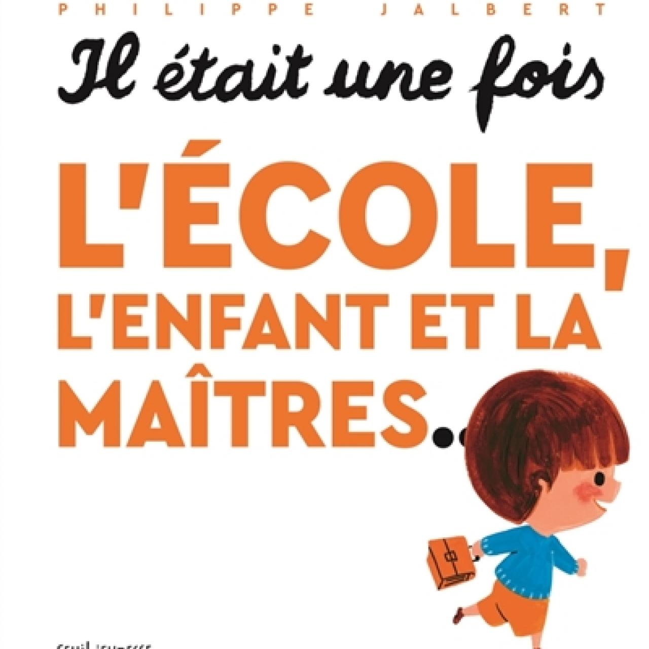 visuel Il était une fois l'école, l'enfant et la maitres...