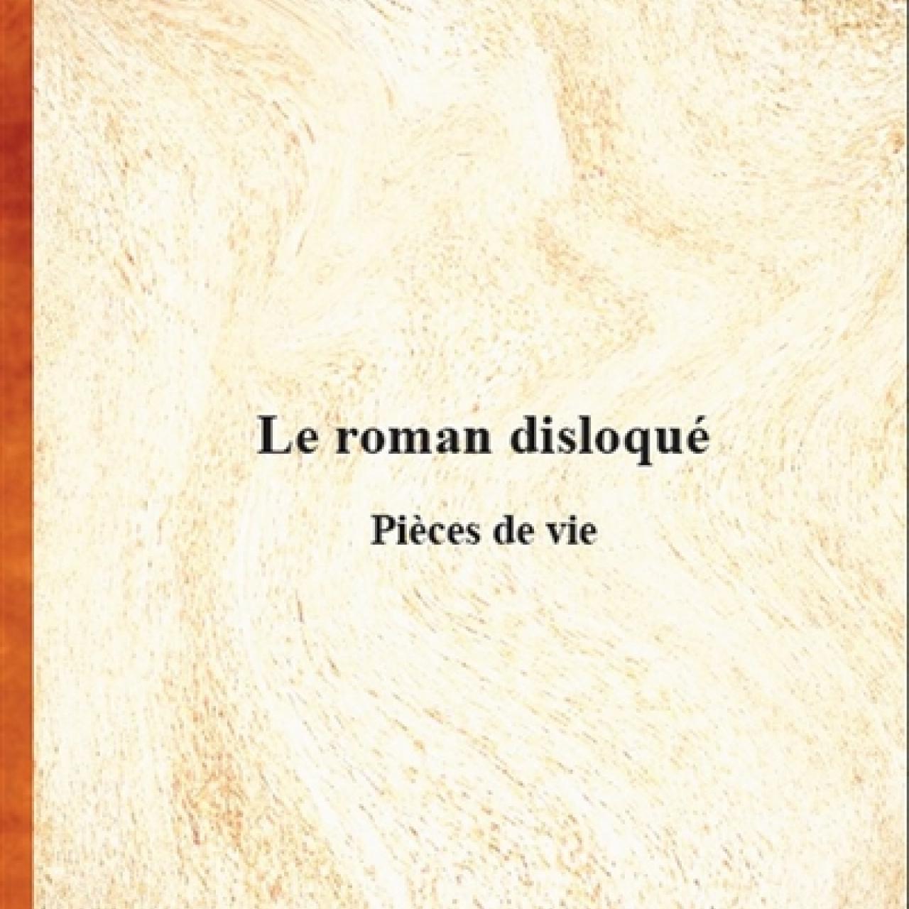 visuel Le Roman disloqué : pièces de vie