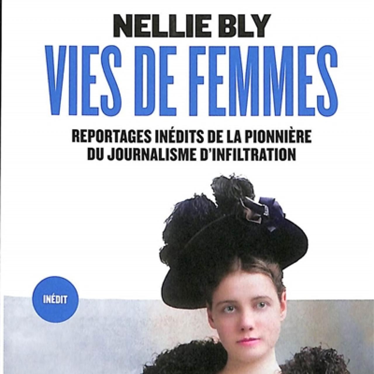 visuel Vies de femmes : reportages inédits de la pionnière du journalisme d'infiltration