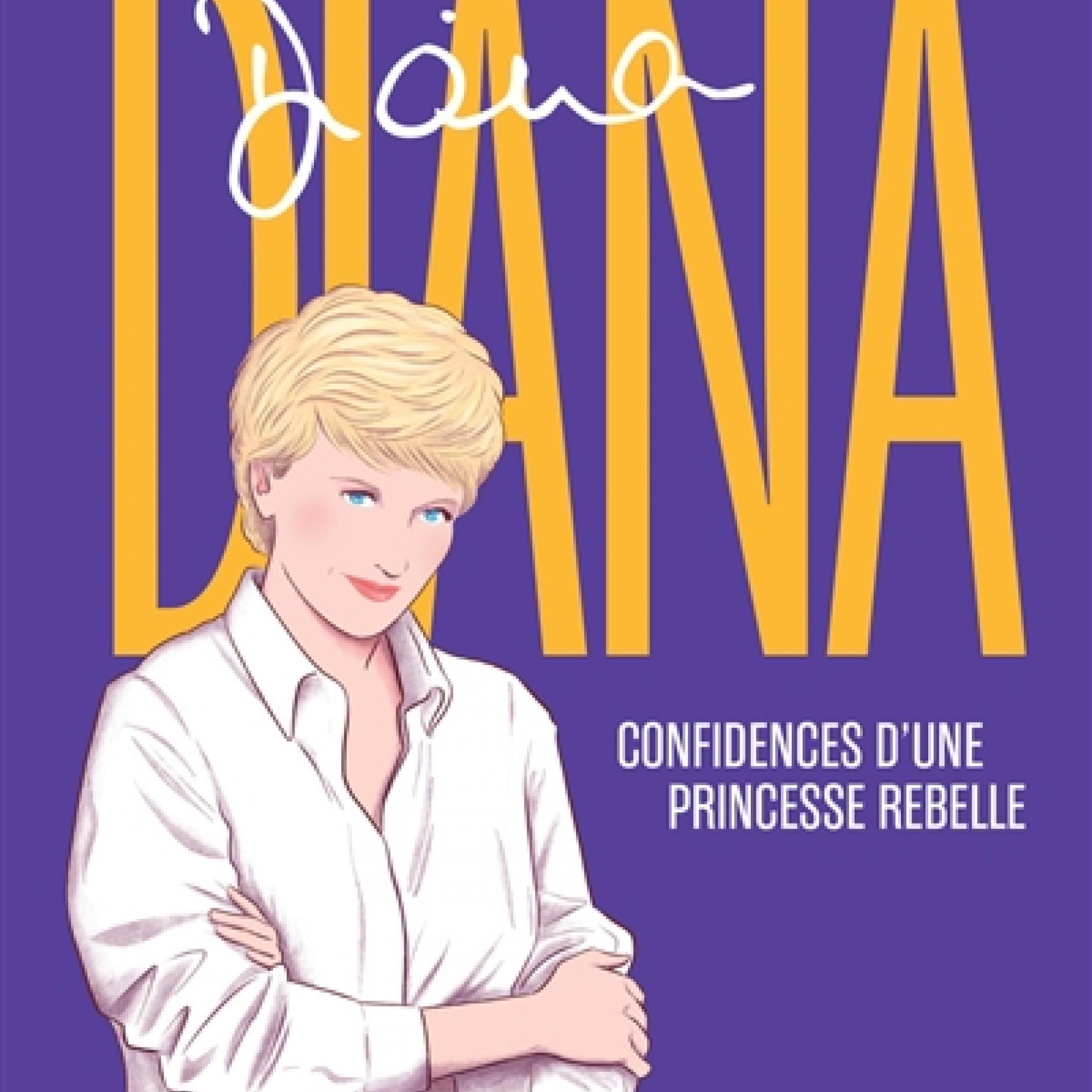 visuel Diana : confidences d'une princesse rebelle