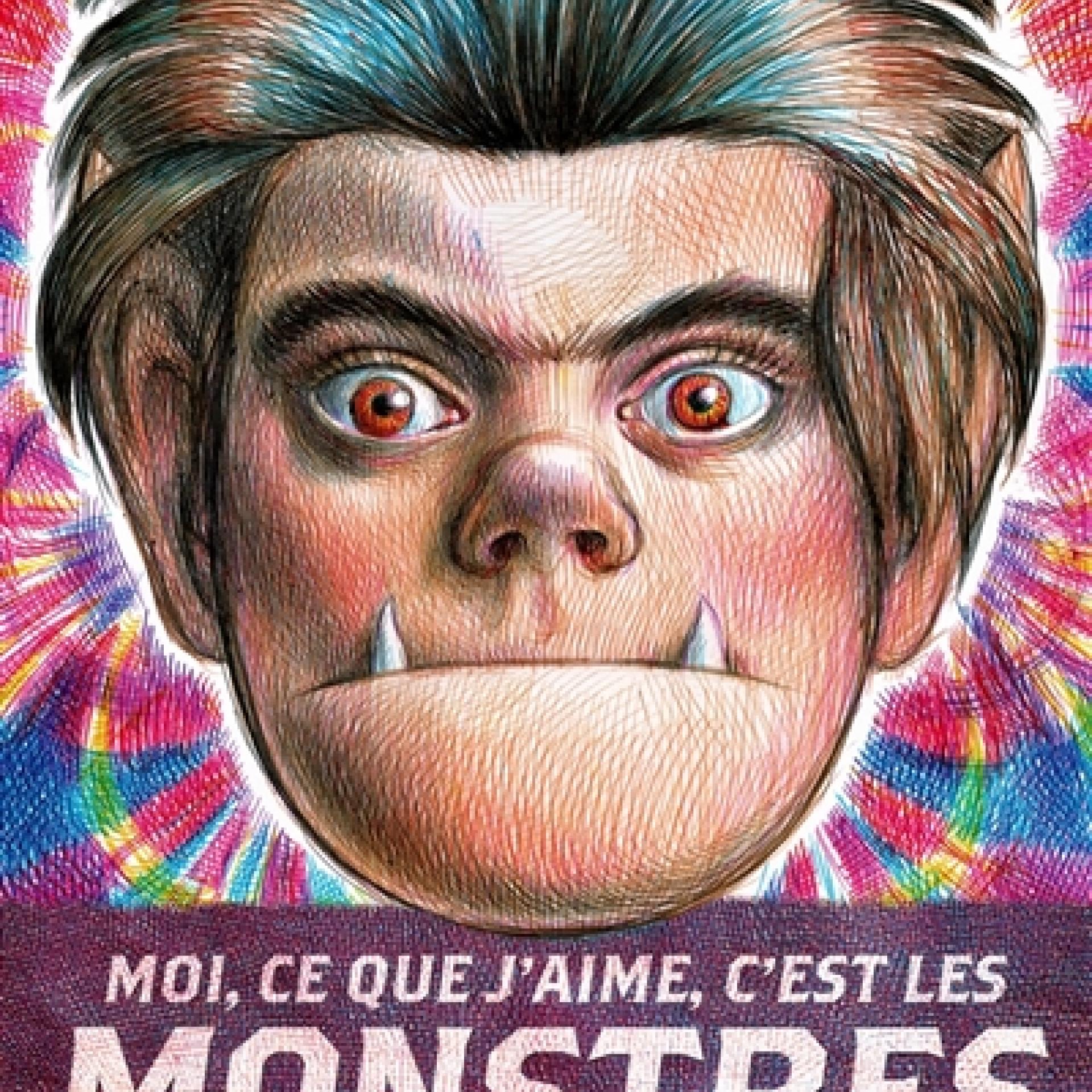 Moi ce que j'aime, c'est les monstres. Livre deuxième