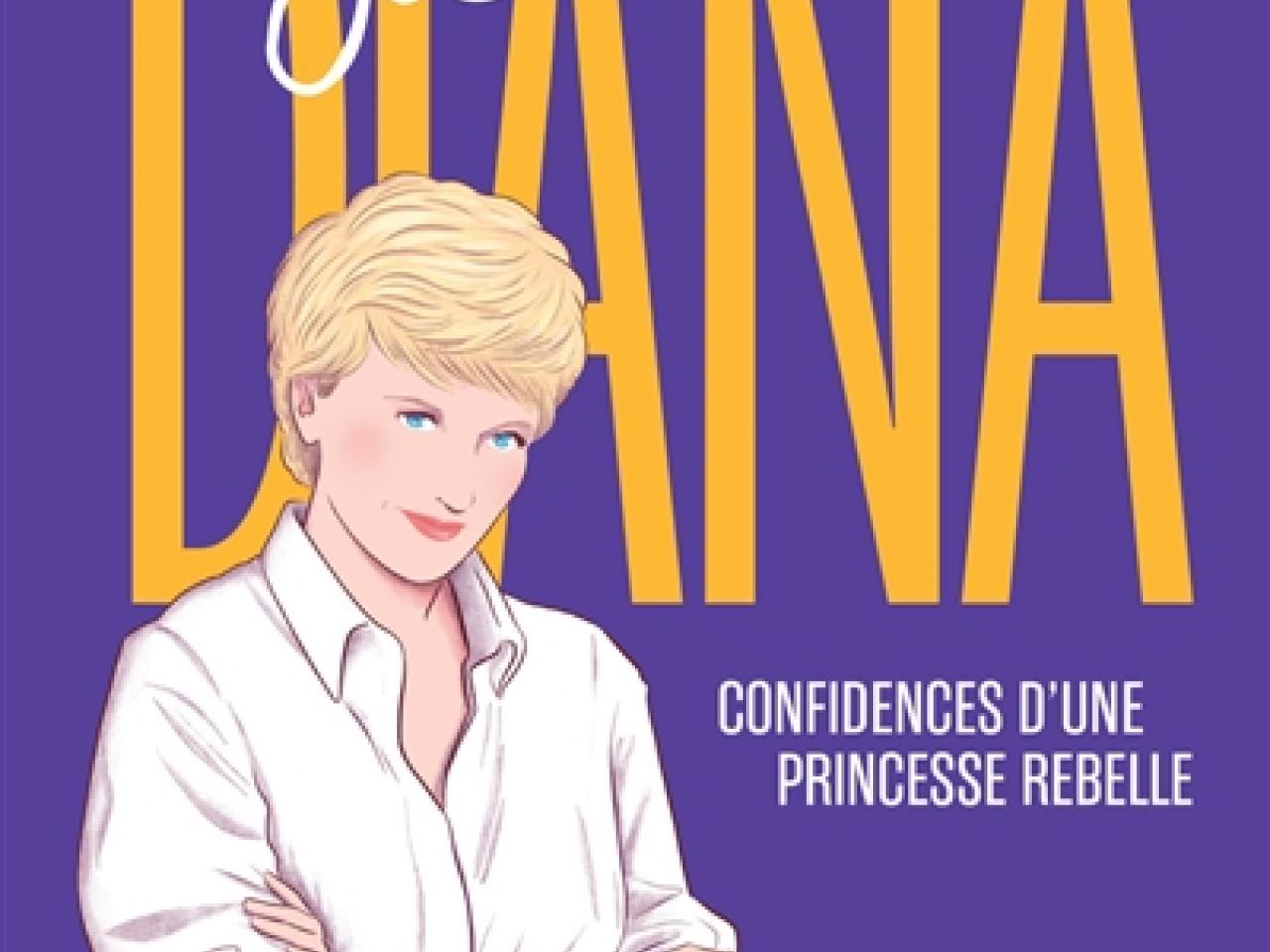 visuel Diana : confidences d'une princesse rebelle