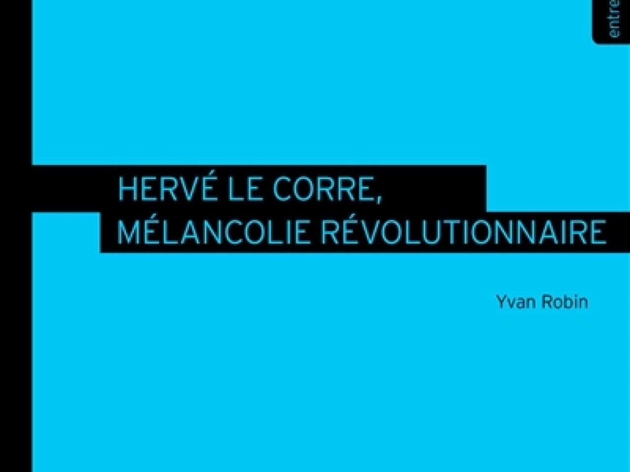 visuel Hervé Le Corre, mélancolie révolutionnaire