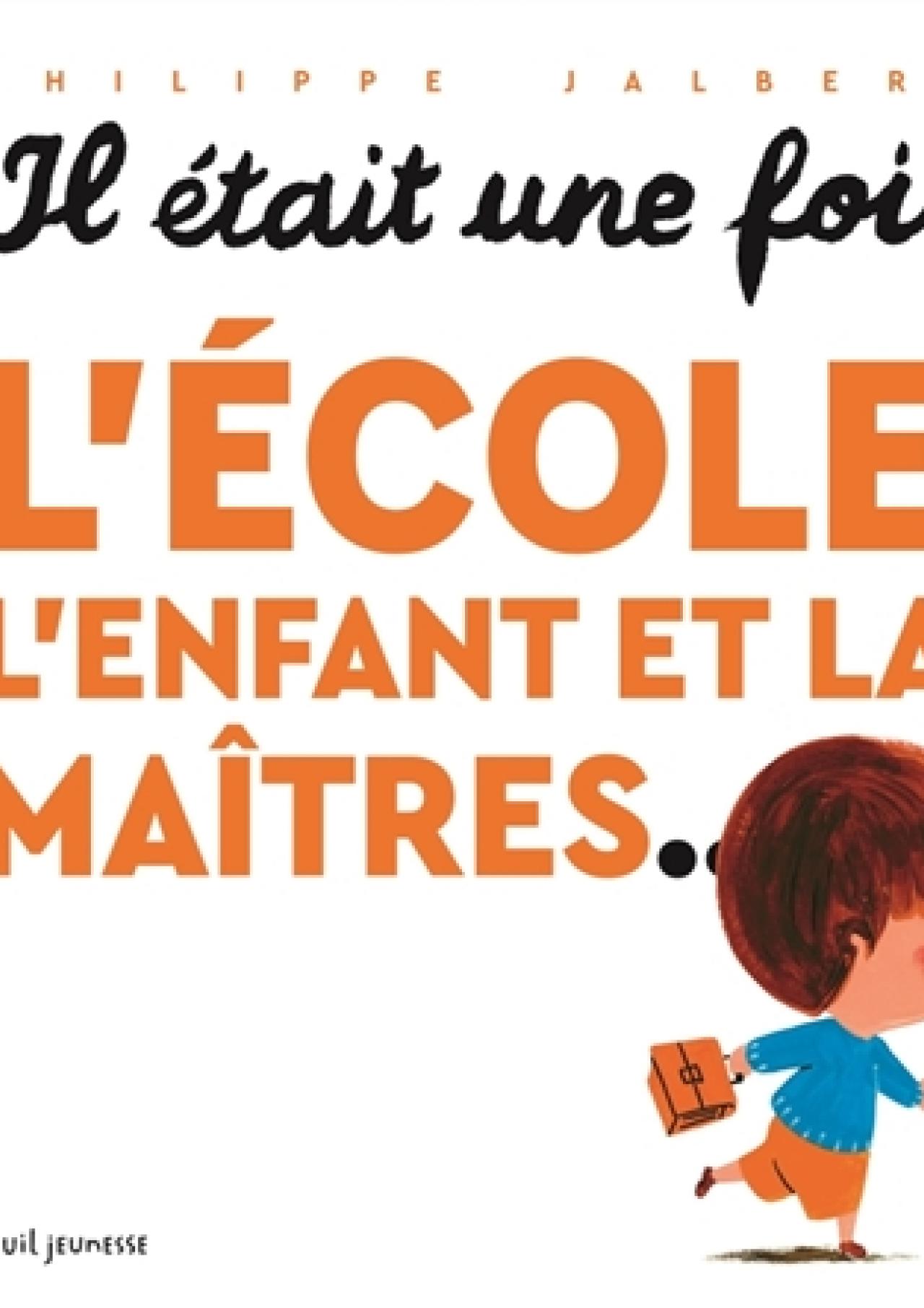 visuel Il était une fois l'école, l'enfant et la maitres...