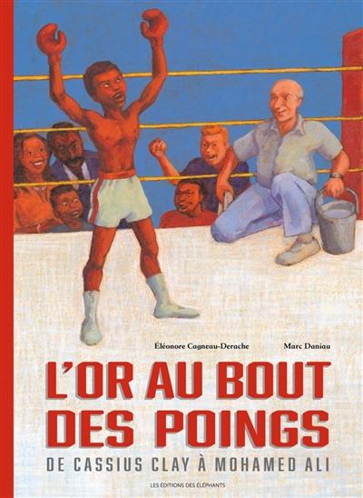 visuel De l'or au bout des poings : de Casius Clay à Mohamed Ali