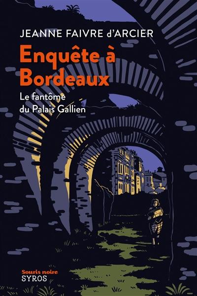 visuel Enquête à Bordeaux, le fantôme du palais Gallien