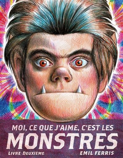 Moi ce que j'aime, c'est les monstres. Livre deuxième