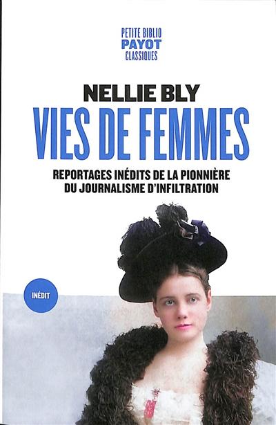 visuel Vies de femmes : reportages inédits de la pionnière du journalisme d'infiltration